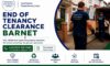 End of Tenancy Clearance Services: Top Tips for Barnet Success